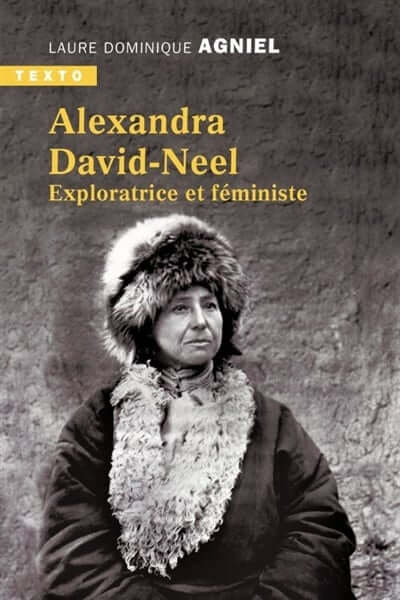 Couverture du livre Alexandra David-Néel exploratrice et féministe de Dominique Agniel